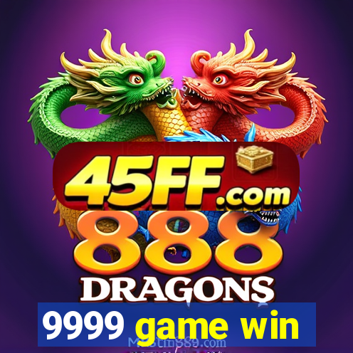 9999 game win